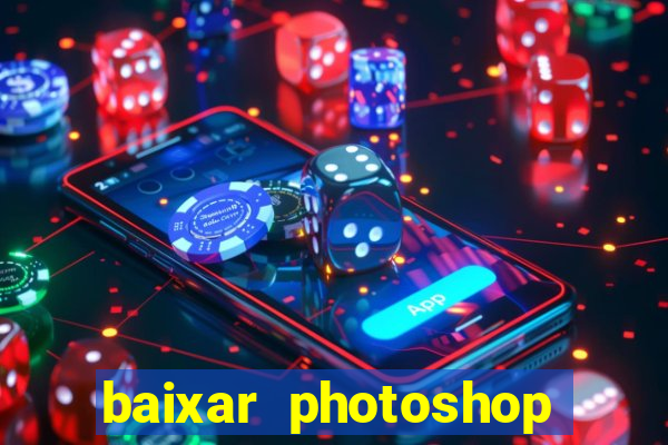 baixar photoshop beta crackeado